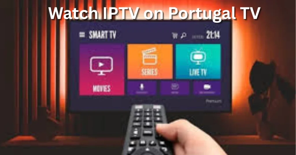 Watch IPTV on Portugal TV