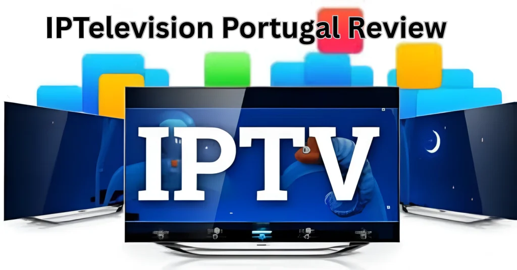 IPTelevision Portugal Review