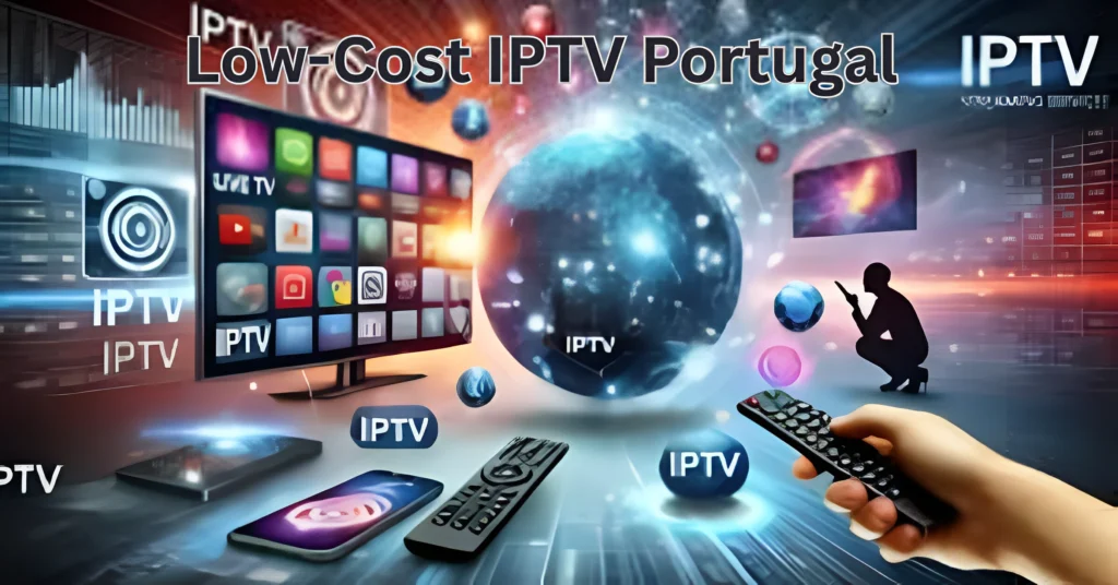 Low-Cost IPTV Portugal