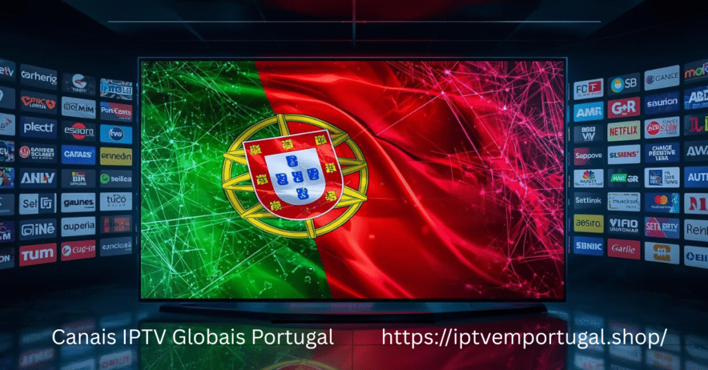 Canais IPTV Globais Portugal