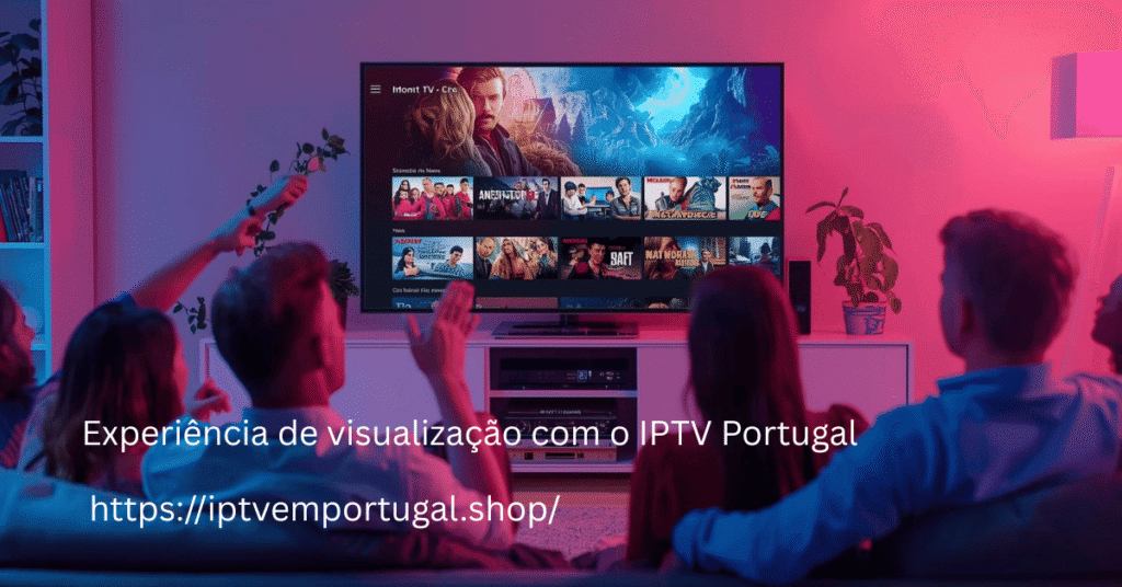 Experiência de visualização com o IPTV Portugal